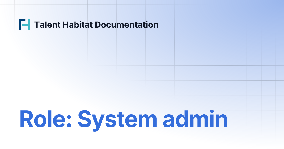 Role: System admin | Talent Habitat Documentation